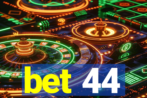 bet 44